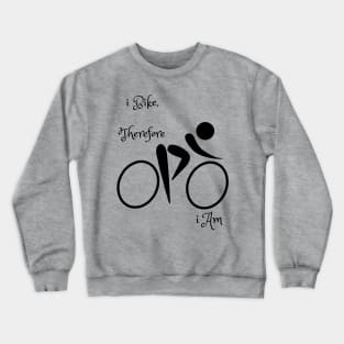 I bike therefore I am Crewneck Sweatshirt